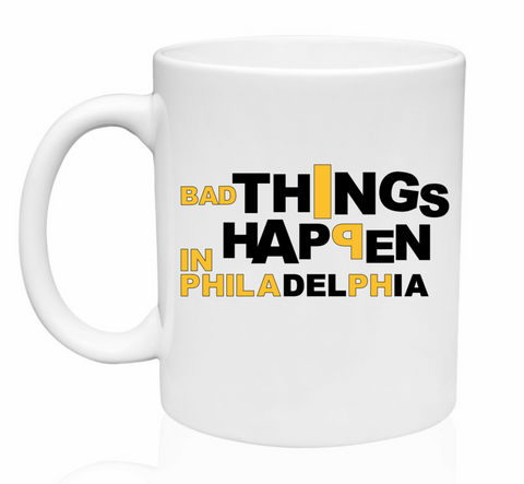 Bad Things Happen in Philadelphia Mug